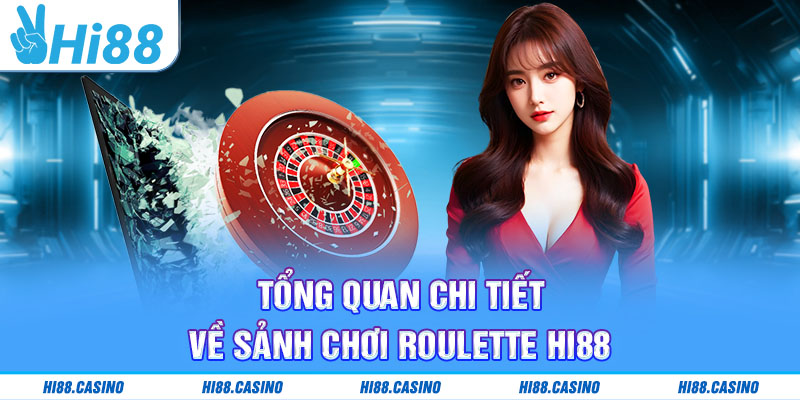 Giới thiệu cụ thể sảnh chơi Roulette Hi88 cho người mới bắt đầu