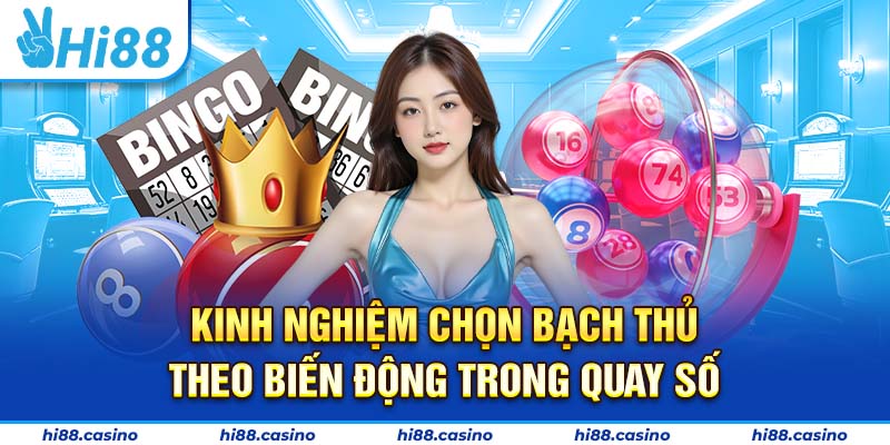 Kinh nghiệm chọn Bạch Thủ theo biến động