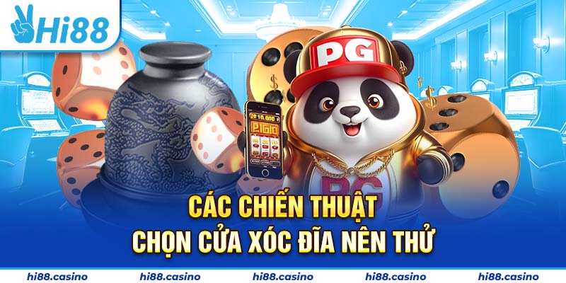 Các chiến thuật chọn cửa xóc đĩa tại Hi88 nên thử