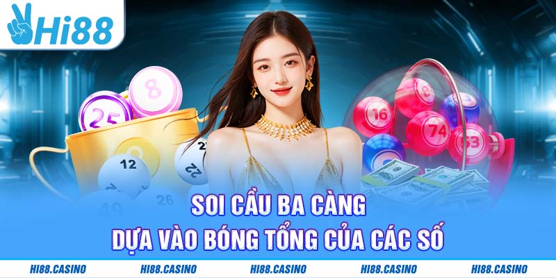Soi cầu ba càng dựa vào bóng tổng của các số